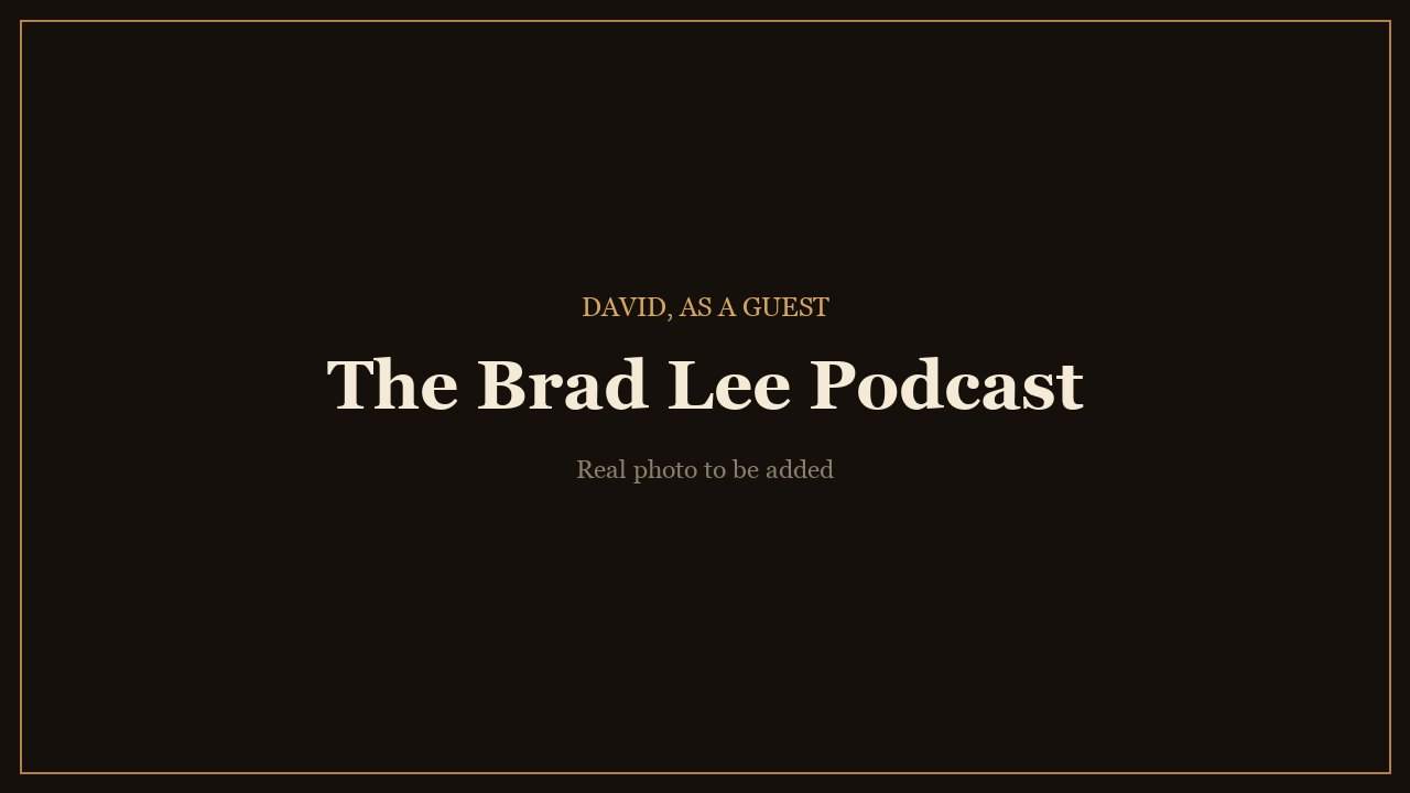 David as a guest on The Brad Lee Podcast